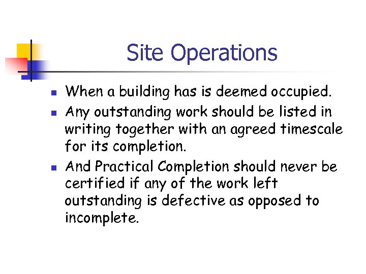 Site Operations n n n When a building has is deemed occupied. Any outstanding