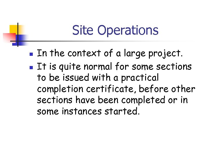 Site Operations n n In the context of a large project. It is quite