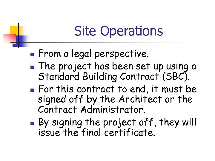 Site Operations n n From a legal perspective. The project has been set up