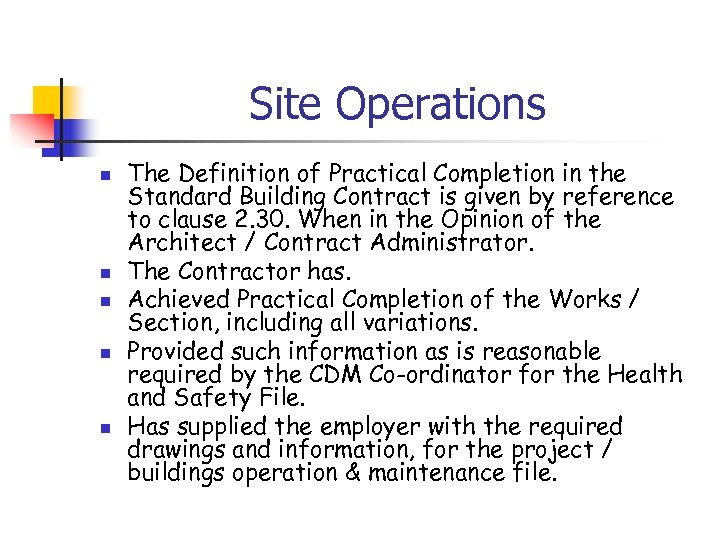 Site Operations n n n The Definition of Practical Completion in the Standard Building