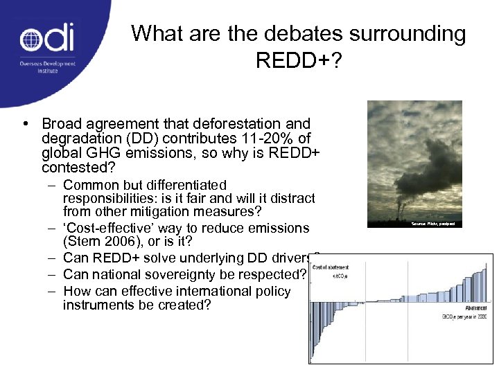 What are the debates surrounding REDD+? • Broad agreement that deforestation and degradation (DD)