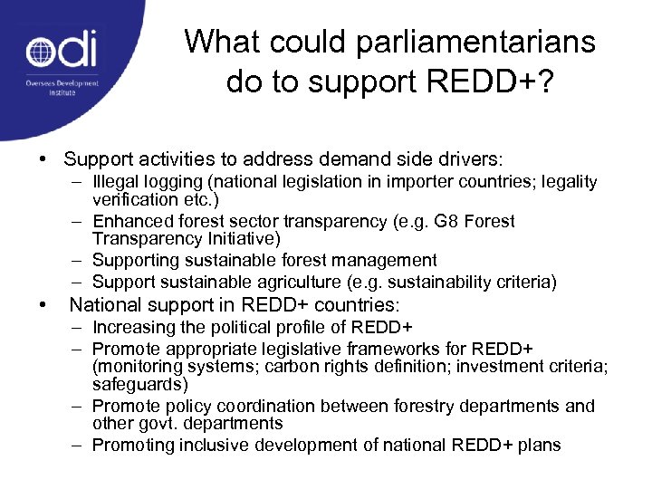 What could parliamentarians do to support REDD+? • Support activities to address demand side