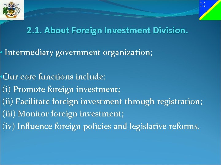 2. 1. About Foreign Investment Division. • Intermediary government organization; • Our core functions