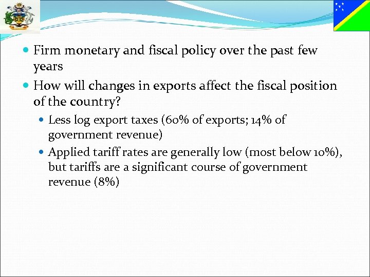  Firm monetary and fiscal policy over the past few years How will changes