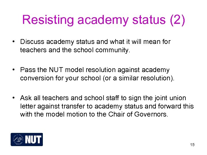 Resisting academy status (2) • Discuss academy status and what it will mean for