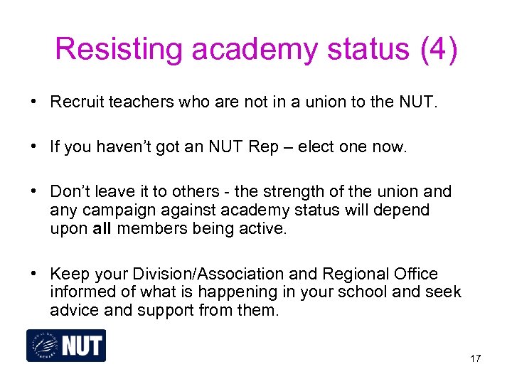 Resisting academy status (4) • Recruit teachers who are not in a union to