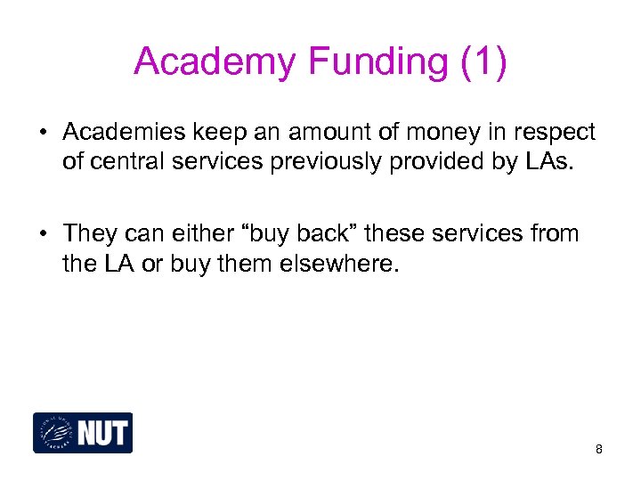 Academy Funding (1) • Academies keep an amount of money in respect of central