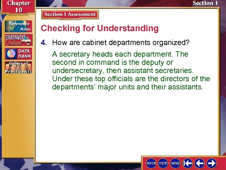 Checking for Understanding 4. How are cabinet departments organized? A secretary heads each department.