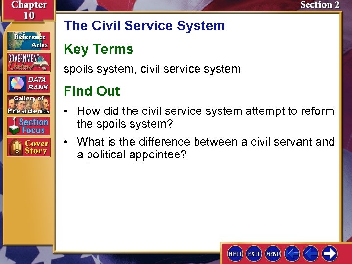 The Civil Service System Key Terms spoils system, civil service system Find Out •