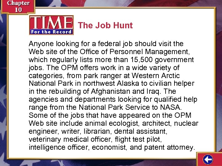 The Job Hunt Anyone looking for a federal job should visit the Web site