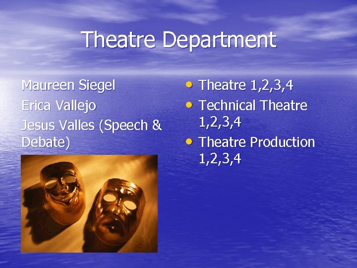 Theatre Department Maureen Siegel Erica Vallejo Jesus Valles (Speech & Debate) • Theatre 1,