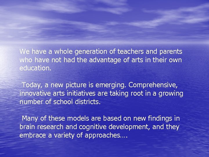 We have a whole generation of teachers and parents who have not had the