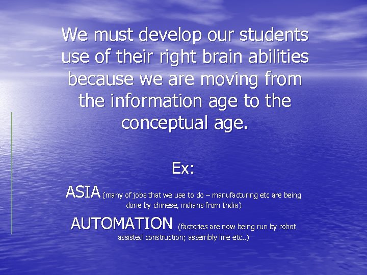 We must develop our students use of their right brain abilities because we are