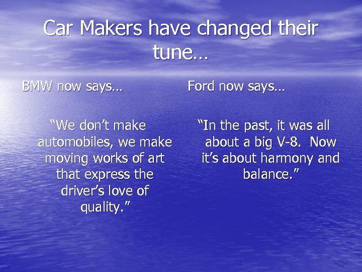 Car Makers have changed their tune… BMW now says… “We don’t make automobiles, we