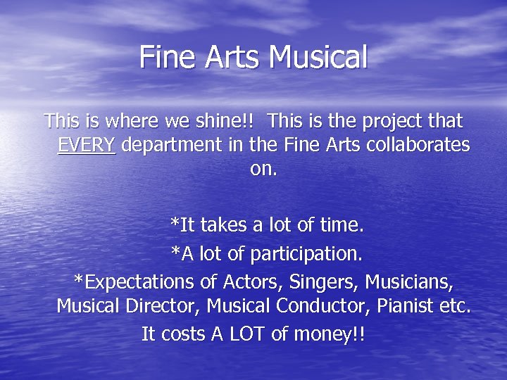 Fine Arts Musical This is where we shine!! This is the project that EVERY