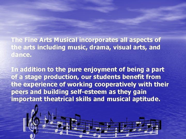 The Fine Arts Musical incorporates all aspects of the arts including music, drama, visual