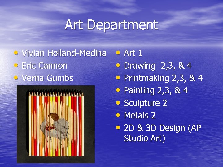 Art Department • Vivian Holland-Medina • Art 1 • Eric Cannon • Drawing 2,