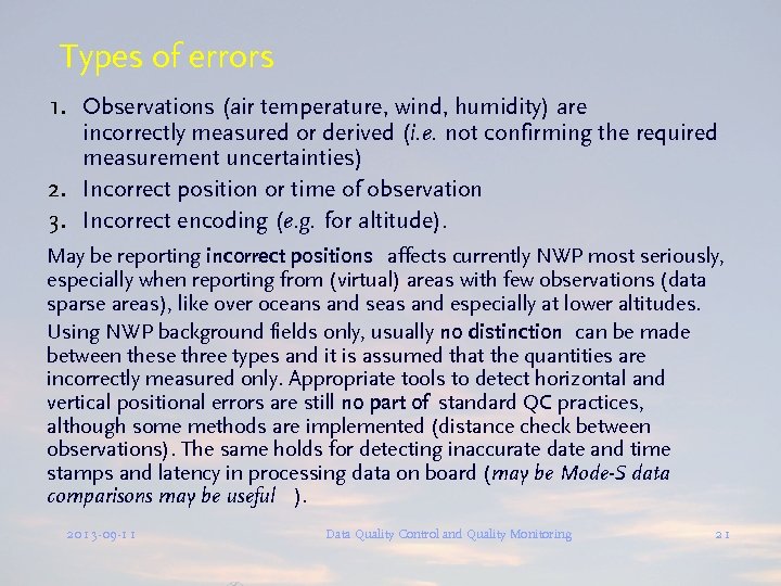 Types of errors 1. Observations (air temperature, wind, humidity) are incorrectly measured or derived