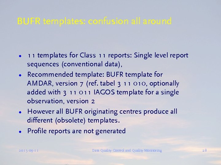 BUFR templates: confusion all around l l 11 templates for Class 11 reports: Single