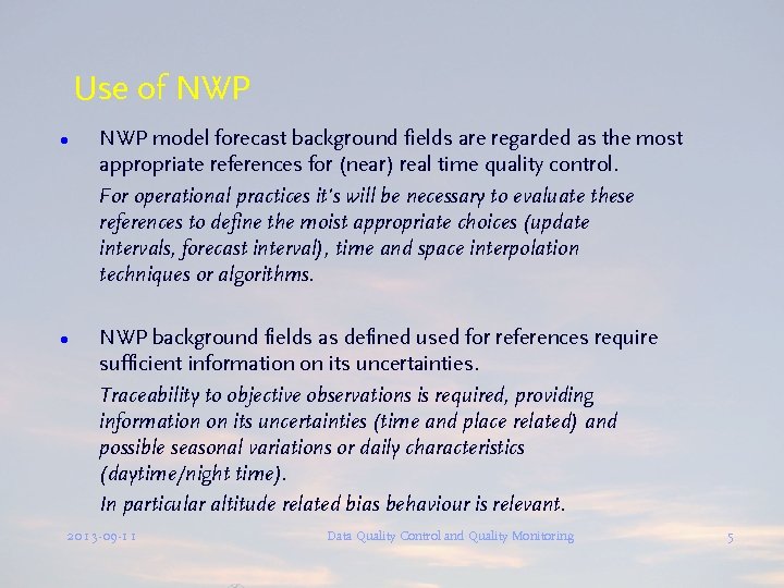 Use of NWP l l NWP model forecast background fields are regarded as the