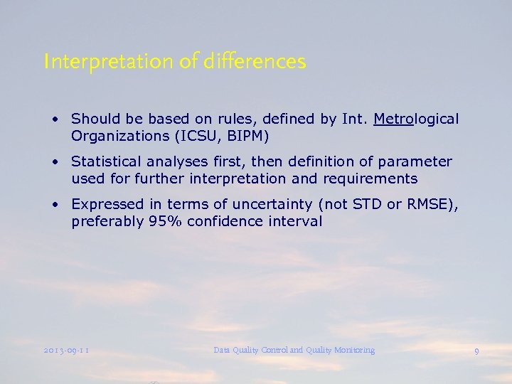 Interpretation of differences • Should be based on rules, defined by Int. Metrological Organizations