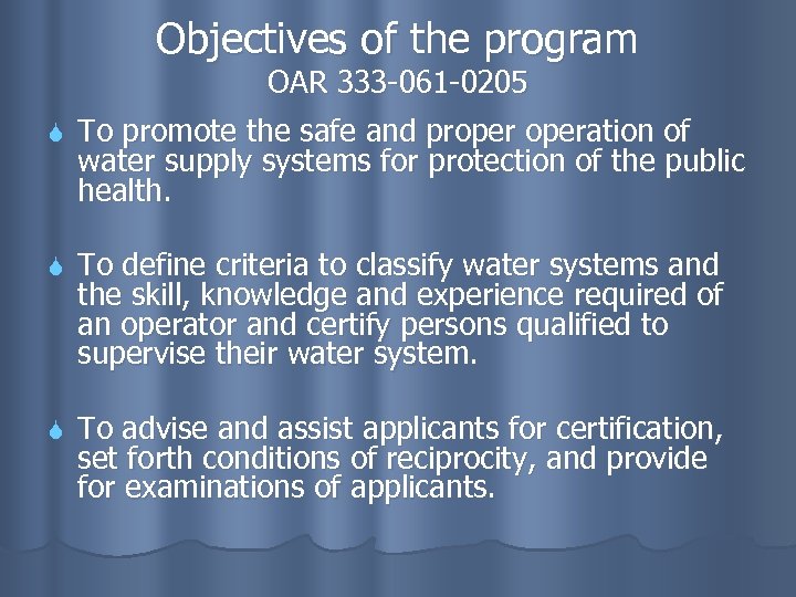 Objectives of the program OAR 333 -061 -0205 To promote the safe and properation