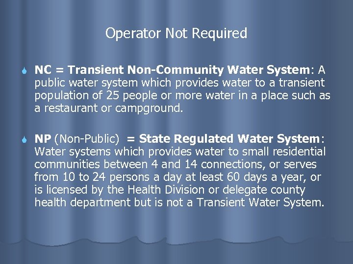Operator Not Required NC = Transient Non-Community Water System: A public water system which
