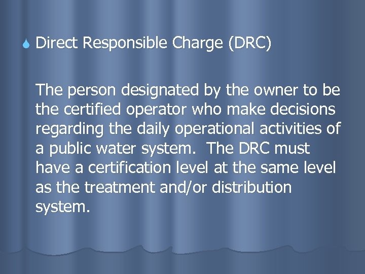  Direct Responsible Charge (DRC) The person designated by the owner to be the