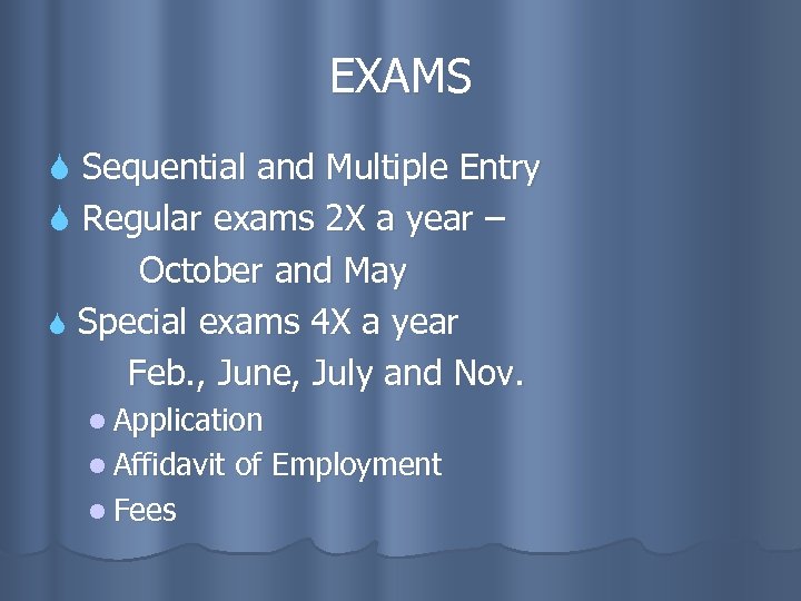 EXAMS Sequential and Multiple Entry Regular exams 2 X a year – October and