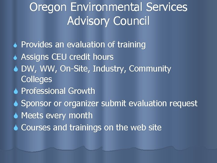 Oregon Environmental Services Advisory Council Provides an evaluation of training Assigns CEU credit hours