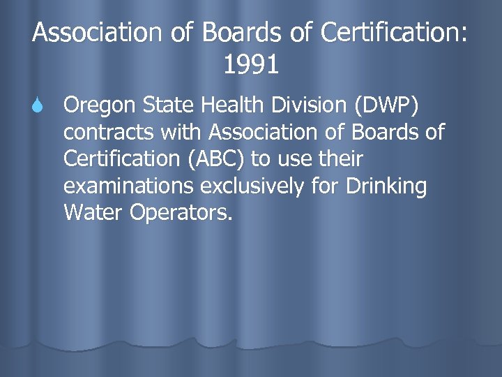 Association of Boards of Certification: 1991 Oregon State Health Division (DWP) contracts with Association