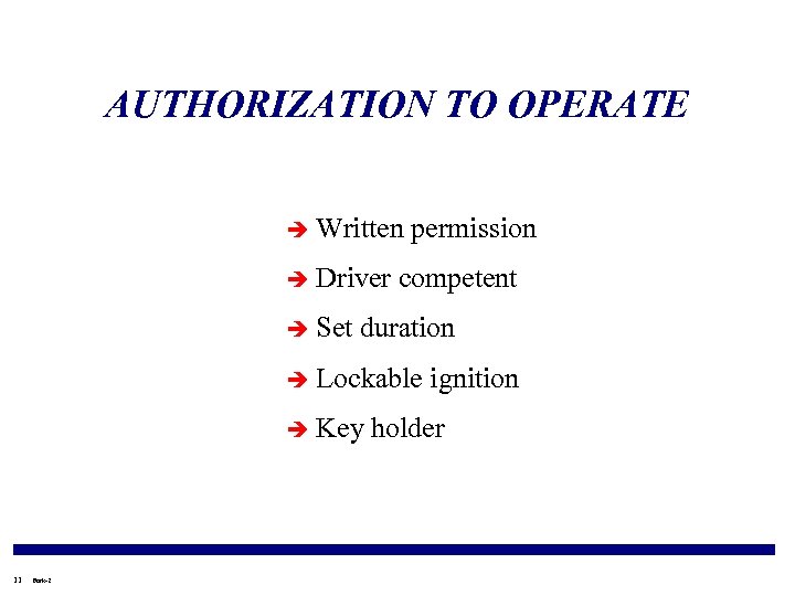 AUTHORIZATION TO OPERATE è Written è Driver è Set permission competent duration è Lockable