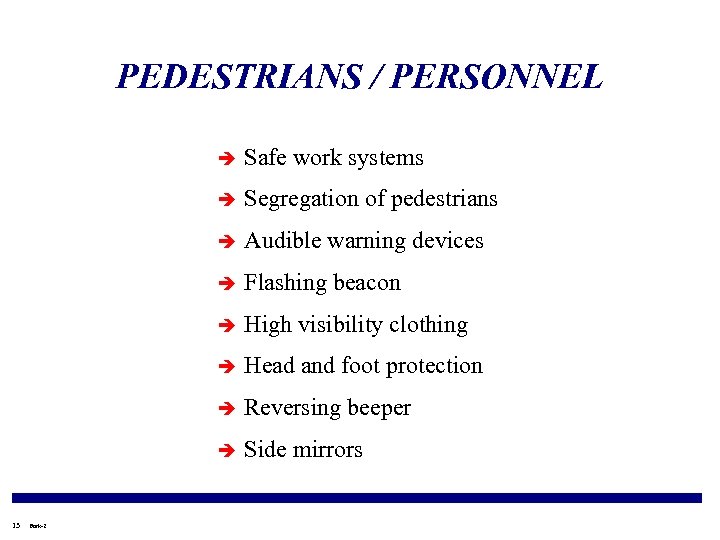 PEDESTRIANS / PERSONNEL è è Audible warning devices è Flashing beacon è High visibility