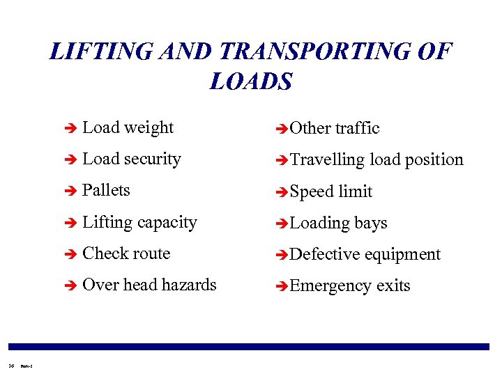 LIFTING AND TRANSPORTING OF LOADS è Load weight èOther è Load security èTravelling è