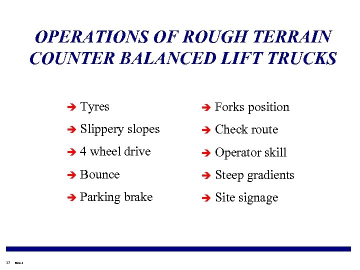 OPERATIONS OF ROUGH TERRAIN COUNTER BALANCED LIFT TRUCKS è Tyres è è 4 slopes