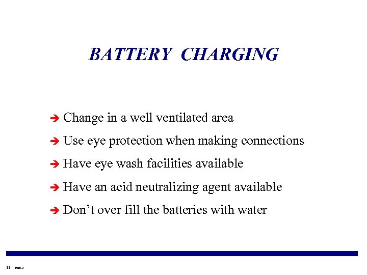 BATTERY CHARGING è Change è Use in a well ventilated area eye protection when