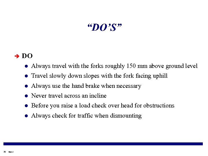 “DO’S” è DO l l Always use the hand brake when necessary l Never