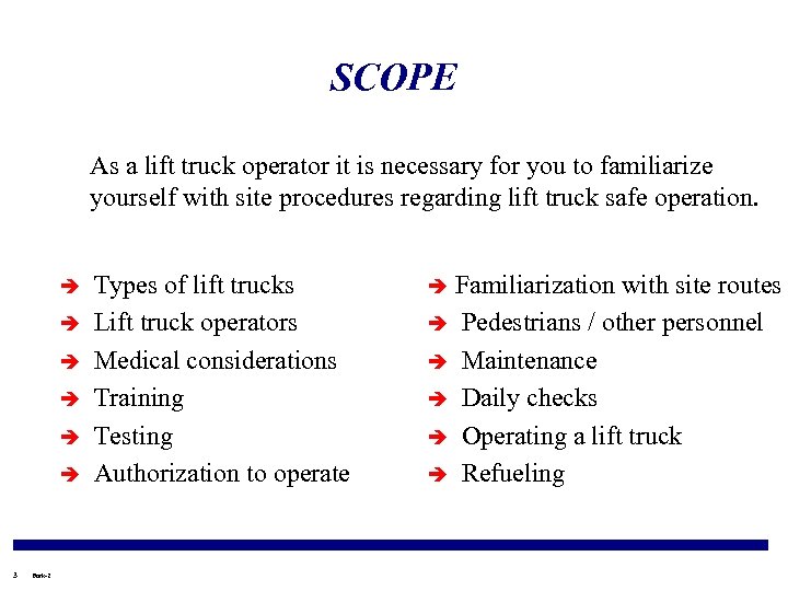 SCOPE As a lift truck operator it is necessary for you to familiarize yourself