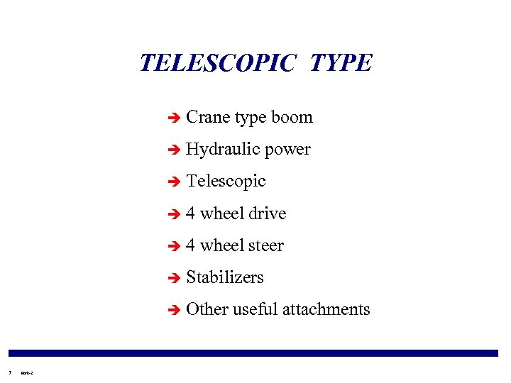 TELESCOPIC TYPE è Crane type boom è Hydraulic power è Telescopic è 4 wheel