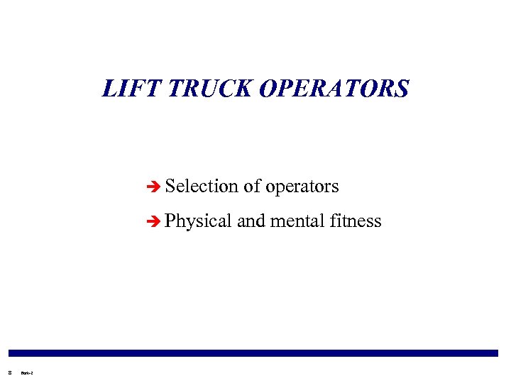 LIFT TRUCK OPERATORS è Selection è Physical 8 Fork-2 of operators and mental fitness