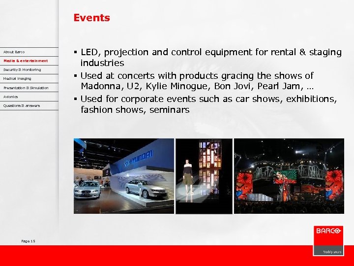 Events About Barco Media & entertainment Security & Monitoring Medical imaging Presentation & Simulation
