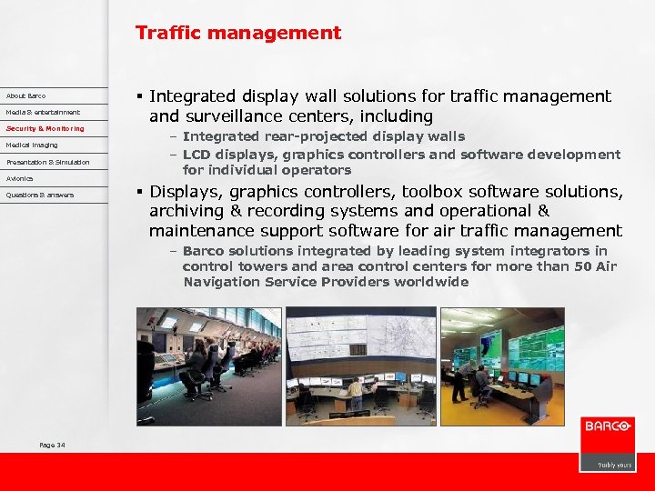 Traffic management About Barco Media & entertainment Security & Monitoring Medical imaging Presentation &