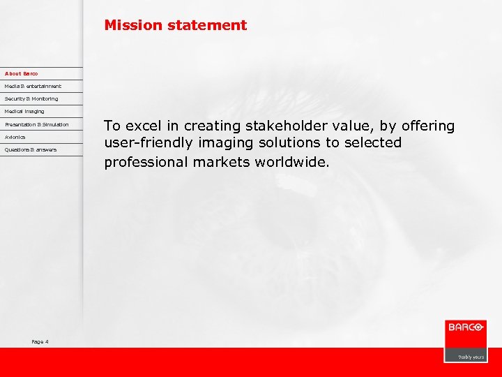 Mission statement About Barco Media & entertainment Security & Monitoring Medical imaging Presentation &