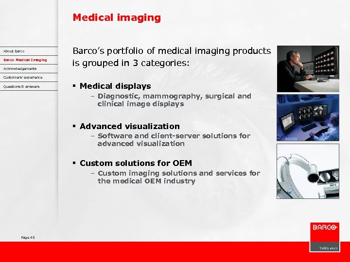 Medical imaging About Barco Medical Imaging Acknowledgements Barco’s portfolio of medical imaging products is