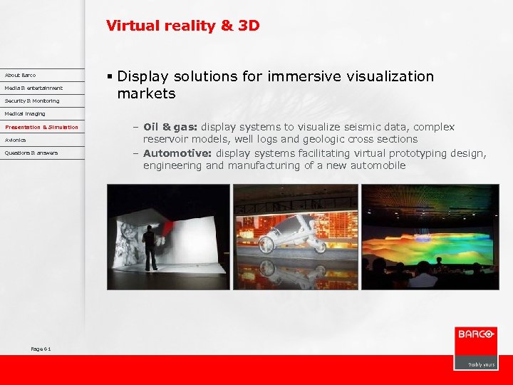 Virtual reality & 3 D About Barco Media & entertainment Security & Monitoring §