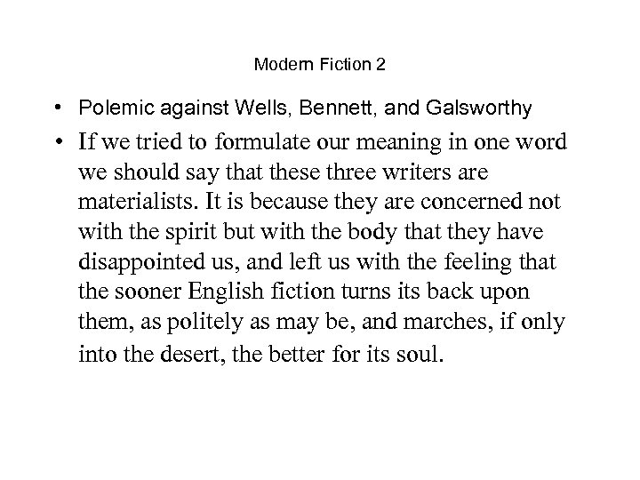 Modern Fiction 2 • Polemic against Wells, Bennett, and Galsworthy • If we tried