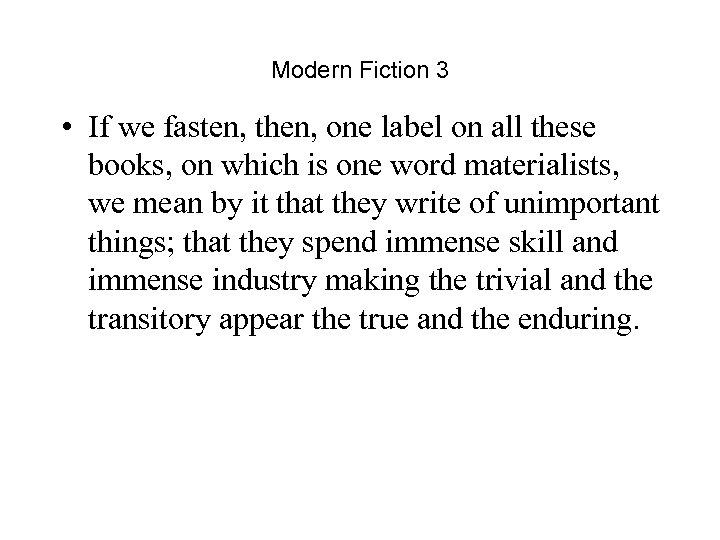 Modern Fiction 3 • If we fasten, then, one label on all these books,