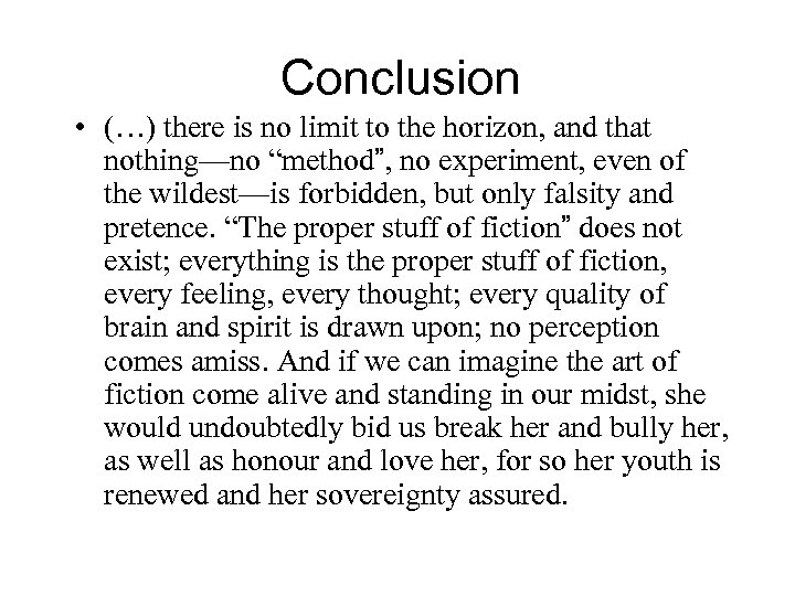 Conclusion • (…) there is no limit to the horizon, and that nothing—no “method”,