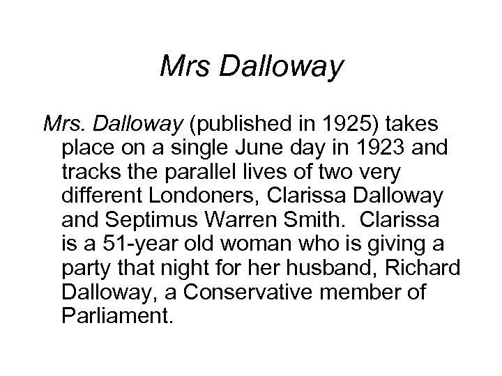 Mrs Dalloway Mrs. Dalloway (published in 1925) takes place on a single June day