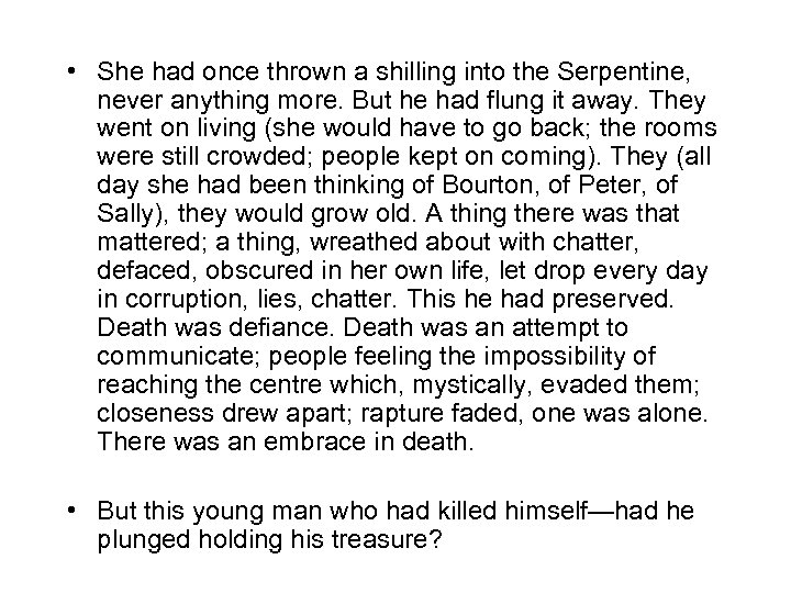  • She had once thrown a shilling into the Serpentine, never anything more.